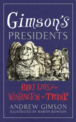 Gimson elnökei - Rövid életrajzok Washingtontól Trumpig - Gimson's Presidents - Brief Lives from Washington to Trump