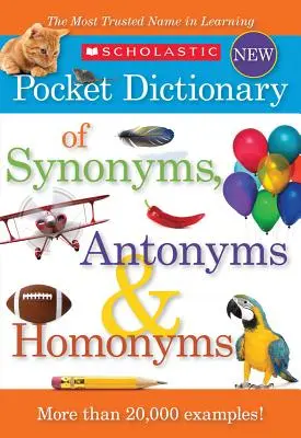 Scholastic Pocket Dictionary of Synonyms, Antonyms, & Homonyms (Szinonimák, antonimák és homonimák zsebszótára) - Scholastic Pocket Dictionary of Synonyms, Antonyms, & Homonyms