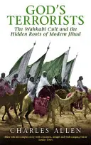 Isten terroristái - A vahhábita kultusz és a modern dzsihád rejtett gyökerei - God's Terrorists - The Wahhabi Cult and the Hidden Roots of Modern Jihad