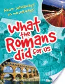 Amit a rómaiak tettek értünk - Az elviteles utaktól az autópályákig (7-8 éveseknek) - What the Romans did for us - From takeaways to motorways (age 7-8)