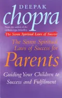 A siker hét spirituális törvénye szülőknek - A siker és a kiteljesedés felé terelgetni gyermekeidet - Seven Spiritual Laws Of Success For Parents - Guiding your Children to success and Fulfilment