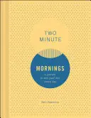 Kétperces reggelek: A Journal to Win Your Day Every Day - Two Minute Mornings: A Journal to Win Your Day Every Day