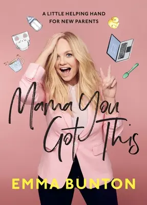 Mama, megvan - Egy kis segítő kéz az új szülőknek. A Sunday Times bestseller - Mama You Got This - A Little Helping Hand For New Parents. The Sunday Times Bestseller