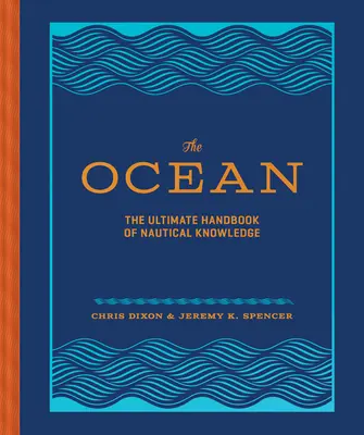 Az óceán: A hajózási ismeretek végső kézikönyve - The Ocean: The Ultimate Handbook of Nautical Knowledge