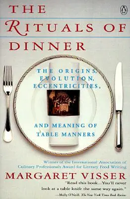 A vacsora rituáléi: Visser, Margaret - The Rituals of Dinner: Visser, Margaret