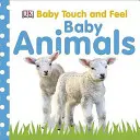 Baby Touch and Feel: Babaérintés és tapintás: Babaállatok - Baby Touch and Feel Baby Animals