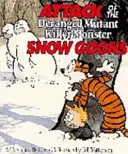 A zavart elméjű mutáns gyilkos szörnyeteg havasok támadása - Calvin és Hobbes sorozat: Tízedik könyv - Attack Of The Deranged Mutant Killer Monster Snow Goons - Calvin & Hobbes Series: Book Ten