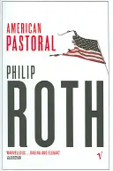 Amerikai pásztorélet - A híres Pulitzer-díjas regény - American Pastoral - The renowned Pulitzer Prize-Winning novel