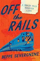 Le a sínekről: A Train Trip Through Life - Off the Rails: A Train Trip Through Life