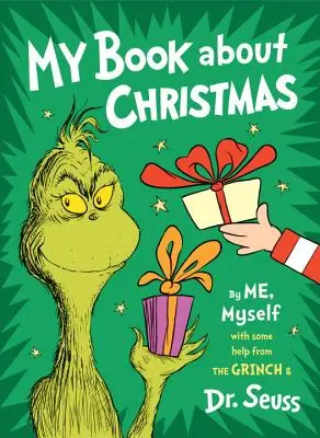 Az én könyvem a karácsonyról Én, magam által: A Grincs és Dr. Seuss segítségével - My Book about Christmas by Me, Myself: With Some Help from the Grinch & Dr. Seuss