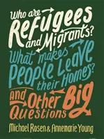 Kik a menekültek és a migránsok? Mi készteti az embereket arra, hogy elhagyják otthonukat? És más nagy kérdések - Who are Refugees and Migrants? What Makes People Leave their Homes? And Other Big Questions