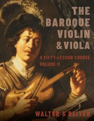 Barokk hegedű és brácsa, II. kötet: Ötven leckés tanfolyam - Baroque Violin & Viola, Vol. II: A Fifty-Lesson Course