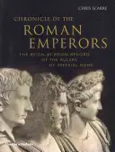 A római császárok krónikája: A császári Róma uralkodóinak uralkodási időszakonkénti feljegyzései - Chronicle of the Roman Emperors: The Reign-By-Reign Record of the Rulers of Imperial Rome