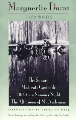 Négy regény: A tér, Moderato Cantabile, 10:30 egy nyári éjszakán, Andesmas úr délutánja - Four Novels: The Square, Moderato Cantabile, 10:30 on a Summer Night, the Afternoon of Mr. Andesmas