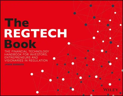 A Regtech könyv: A pénzügyi technológia kézikönyve befektetők, vállalkozók és a szabályozás látnokai számára - The Regtech Book: The Financial Technology Handbook for Investors, Entrepreneurs and Visionaries in Regulation