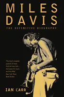 Miles Davis - A végleges életrajz - Miles Davis - The Definitive Biography