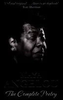 Maya Angelou: Angelou Angelo: The Complete Poetry - Maya Angelou: The Complete Poetry