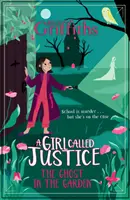 A Girl Called Justice: A szellem a kertben - 3. könyv - A Girl Called Justice: The Ghost in the Garden - Book 3