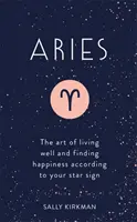 Kos: A jó élet művészete és a boldogság megtalálása a csillagjegye szerint - Aries: The Art of Living Well and Finding Happiness According to Your Star Sign