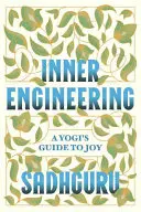 Belső mérnöki munka: Egy jógi útmutatója az örömhöz - Inner Engineering: A Yogi's Guide to Joy