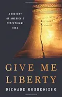 Adj nekem szabadságot! Amerika kivételes eszméjének története - Give Me Liberty: A History of America's Exceptional Idea