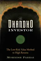 A Dhandho befektető: A magas hozamhoz vezető alacsony kockázatú értékalapú módszer - The Dhandho Investor: The Low-Risk Value Method to High Returns