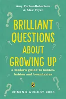 Briliáns kérdések a felnőtté válásról - Egyszerű válaszok a testről és a határokról - Brilliant Questions About Growing Up - Simple Answers About Bodies and Boundaries