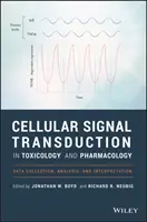 Sejtes jelátvitel a toxikológiában és a farmakológiában: Adatgyűjtés, elemzés és értelmezés - Cellular Signal Transduction in Toxicology and Pharmacology: Data Collection, Analysis, and Interpretation