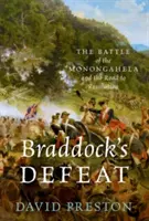 Braddock veresége: A monongahelai csata és a forradalomhoz vezető út - Braddock's Defeat: The Battle of the Monongahela and the Road to Revolution