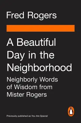 Egy szép nap a szomszédban (Movie Tie-In): Szomszédi bölcsességek Mister Rogerstől - A Beautiful Day in the Neighborhood (Movie Tie-In): Neighborly Words of Wisdom from Mister Rogers