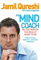 Mind Coach - Légy az az ember, aki igazán akarsz lenni (Qureshi Jamil (Szerző)) - Mind Coach - Be the person you really want to be (Qureshi Jamil (Author))