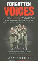 A második világháború elfeledett hangjai - A második világháború új története az ott élt férfiak és nők szavaival - Forgotten Voices Of The Second World War - A New History of the Second World War in the Words of the Men and Women Who Were There