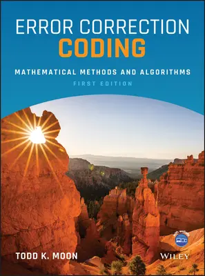 Hibajavító kódolás: Matematikai módszerek és algoritmusok - Error Correction Coding: Mathematical Methods and Algorithms