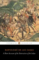 Rövid beszámoló az Indiák pusztulásáról - A Short Account of the Destruction of the Indies