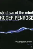 Az elme árnyékai - A tudatosság hiányzó tudományának keresése - Shadows Of The Mind - A Search for the Missing Science of Consciousness