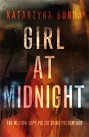 Lány éjfélkor - a lengyel krimi bestsellere - Girl at Midnight - the bestselling Polish crime sensation