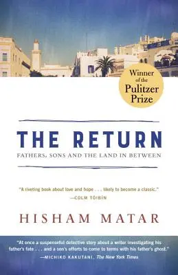 A visszatérés (Pulitzer-díjas): Apák, fiúk és a kettő közötti ország - The Return (Pulitzer Prize Winner): Fathers, Sons and the Land in Between