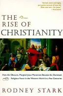 A kereszténység felemelkedése: Hogyan vált a homályos, marginális Jézus-mozgalom néhány évszázad alatt a nyugati világ uralkodó vallási erejévé? - The Rise of Christianity: How the Obscure, Marginal Jesus Movement Became the Dominant Religious Force in the Western World in a Few Centuries