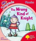 Oxford Reading Tree Songbirds Phonics: Level 4: The Wrong Kind of Knight (4. szint: A rossz lovag) - Oxford Reading Tree Songbirds Phonics: Level 4: The Wrong Kind of Knight