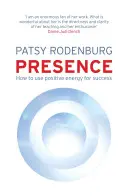 Jelenlét - Hogyan használjuk a pozitív energiát a siker érdekében minden helyzetben - Presence - How to Use Positive Energy for Success in Every Situation