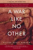 Egy olyan háború, mint senki más: Hogyan vívták az athéniak és a spártaiak a peloponnészoszi háborút - A War Like No Other: How the Athenians and Spartans Fought the Peloponnesian War