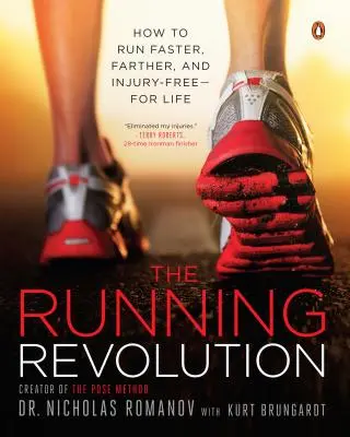 A futás forradalma: Hogyan futhatsz gyorsabban, messzebb és sérülésmentesen - egy életre szólóan - The Running Revolution: How to Run Faster, Farther, and Injury-Free--For Life