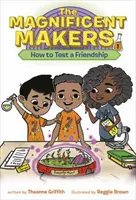 The Magnificent Makers #1: Hogyan teszteljünk egy barátságot? - The Magnificent Makers #1: How to Test a Friendship