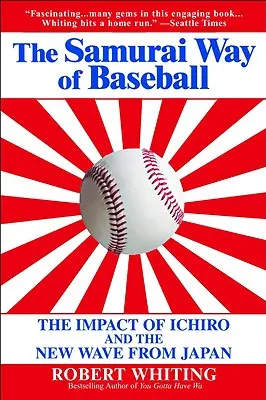 A baseball szamurájok útja: Ichiro és az új japán hullám hatása - The Samurai Way of Baseball: The Impact of Ichiro and the New Wave from Japan