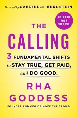 The Calling: 3 alapvető váltás, hogy igaz maradj, pénzt kapj és jót tegyél - The Calling: 3 Fundamental Shifts to Stay True, Get Paid, and Do Good