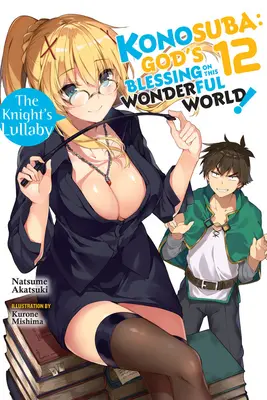 Konosuba: Isten áldása ezen a csodálatos világon!, 12. kötet (Light Novel): The Knight's Lullaby: The Knight's Lullaby - Konosuba: God's Blessing on This Wonderful World!, Vol. 12 (Light Novel): The Knight's Lullaby