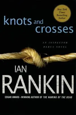 Csomók és keresztek: Rebus felügyelő regénye - Knots and Crosses: An Inspector Rebus Novel