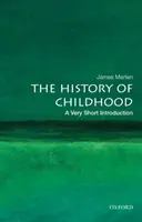 A gyermekkor története: A Very Short Introduction - The History of Childhood: A Very Short Introduction