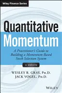 Kvantitatív lendület: A gyakorlati szakemberek útmutatója a momentumalapú részvénykiválasztási rendszer kialakításához - Quantitative Momentum: A Practitioner's Guide to Building a Momentum-Based Stock Selection System