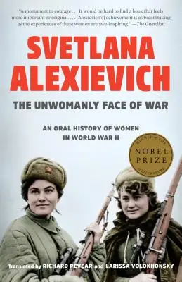 A háború nőietlen arca: A nők szóbeli története a második világháborúban - The Unwomanly Face of War: An Oral History of Women in World War II